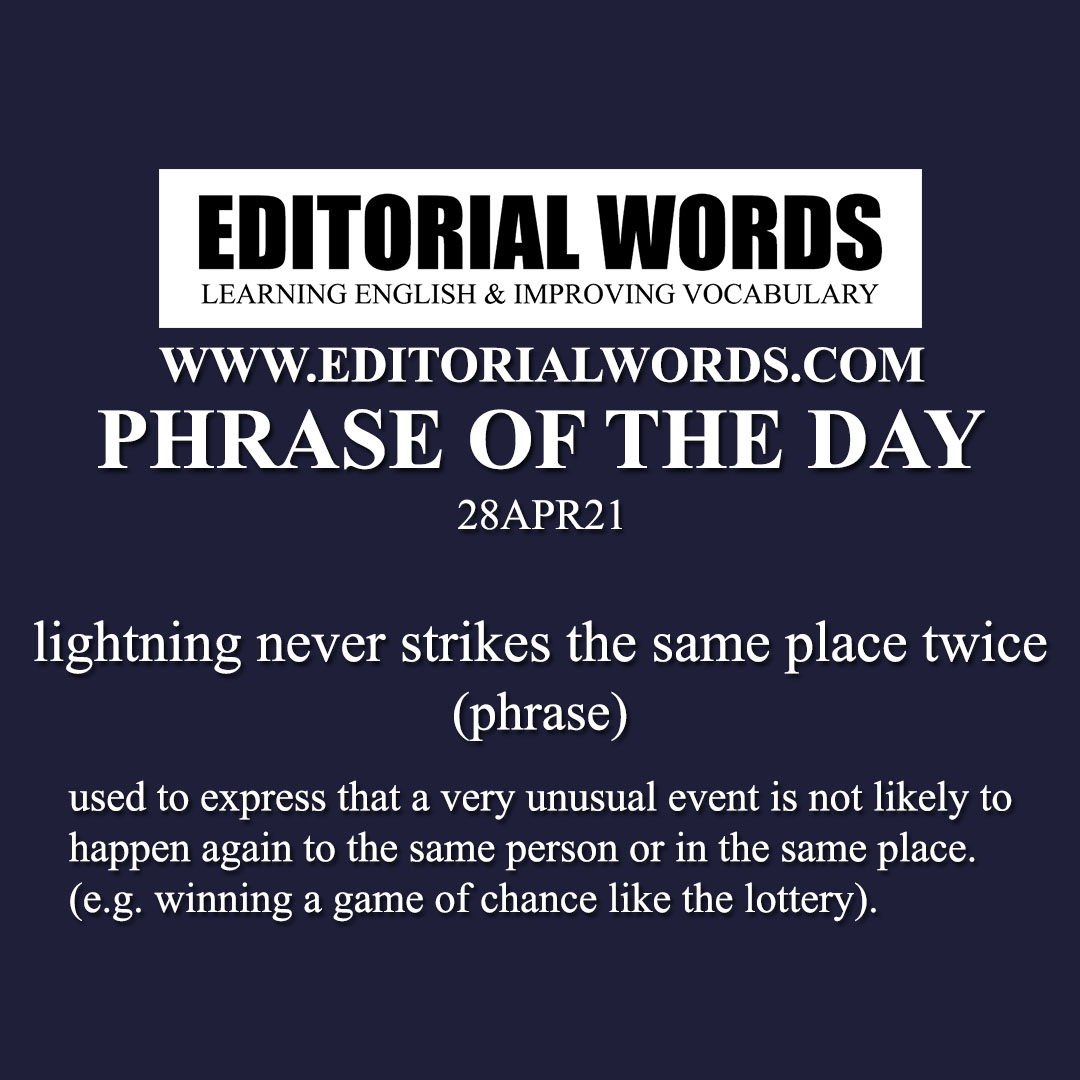 Phrase of the Day (lightning never strikes the same place twice)-28APR21