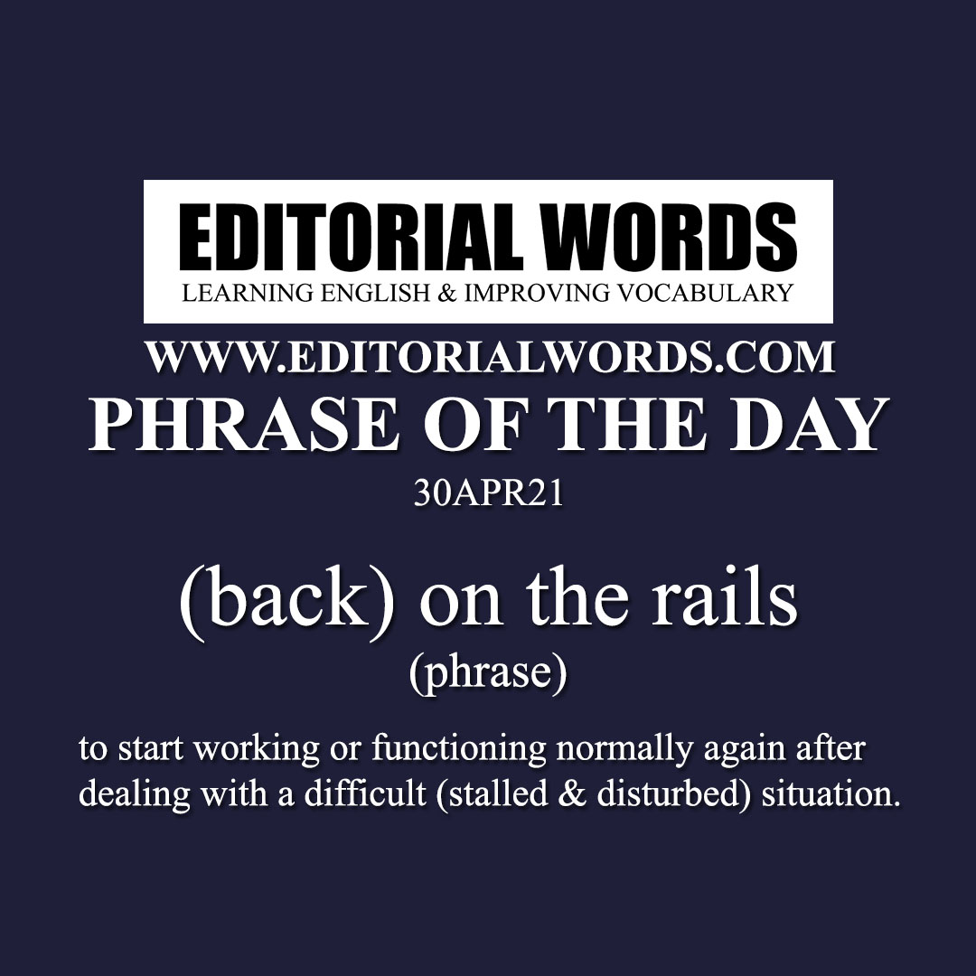 Phrase of the Day ((back) on the rails)-30APR21