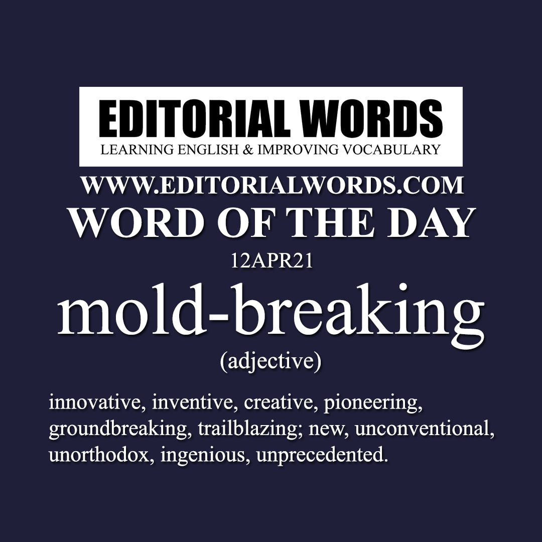 Word of the Day (mold-breaking)-12APR21