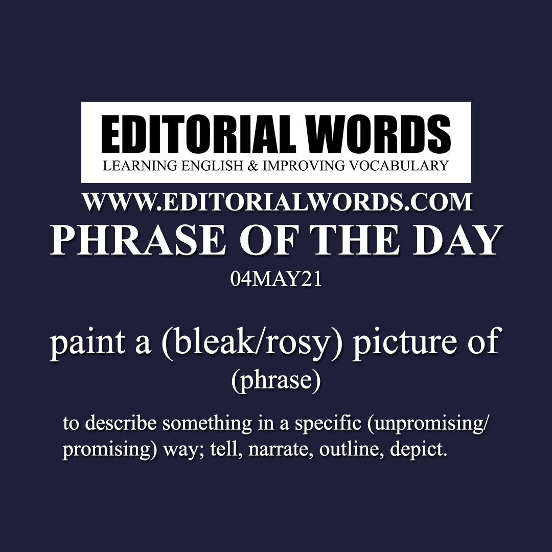 Phrase of the Day (paint a (bleak/rosy) picture of)-04MAY21