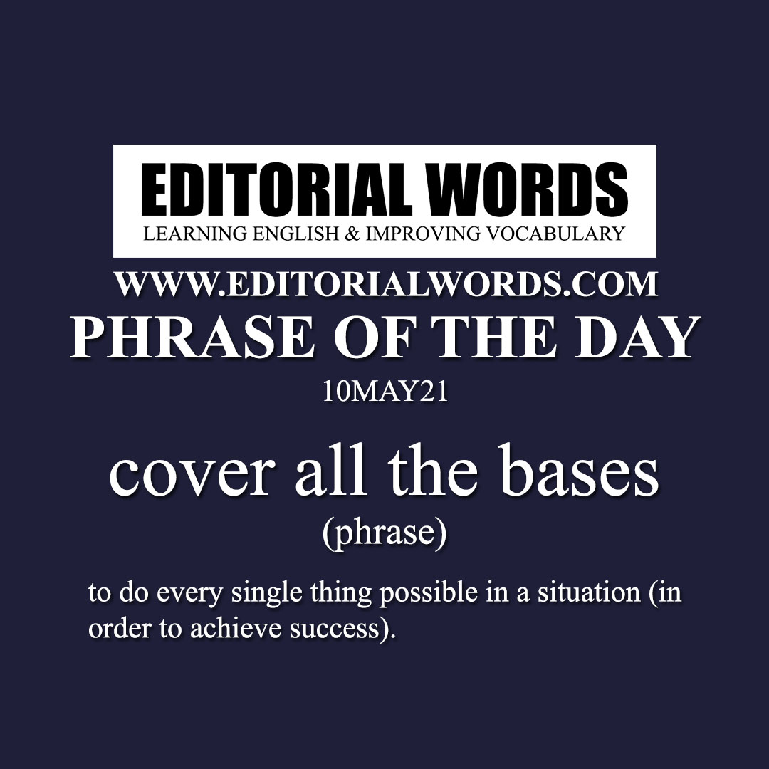 Phrase of the Day (cover all the bases)-10MAY21