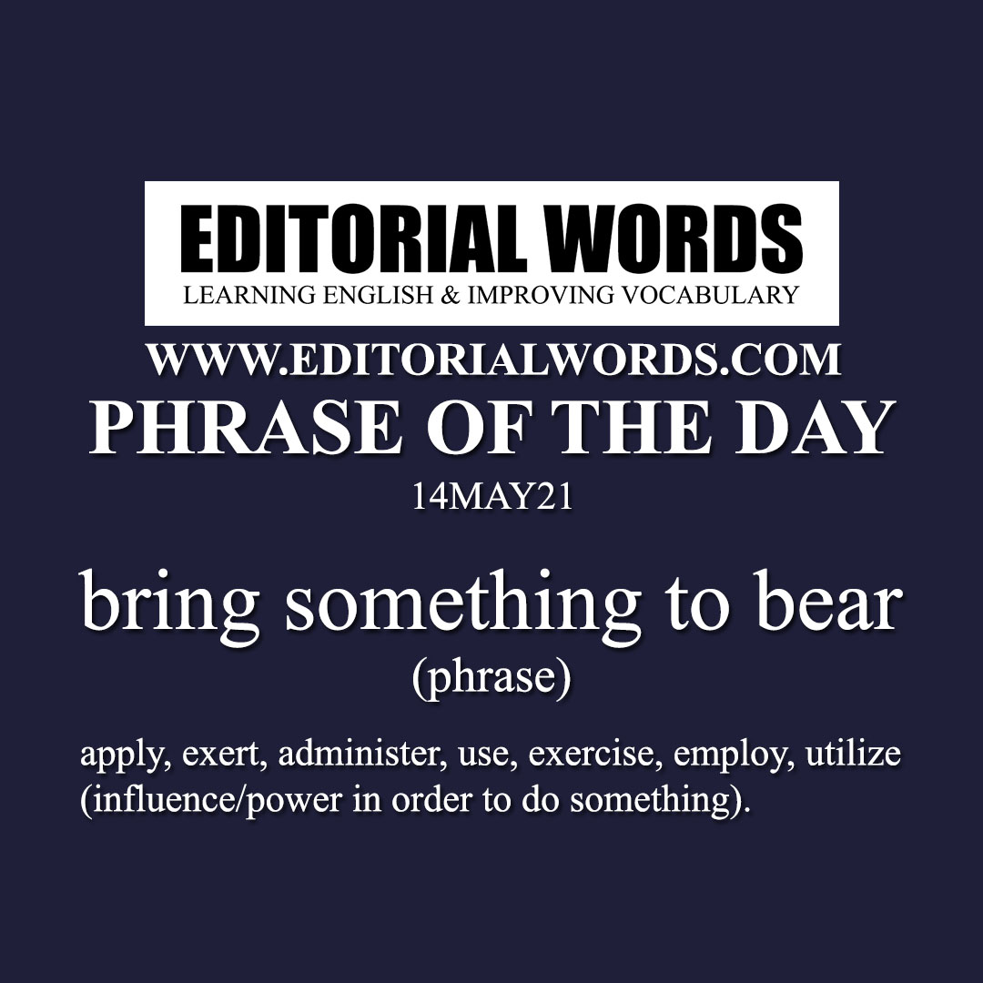 Phrase of the Day (bring something to bear)-14MAY21