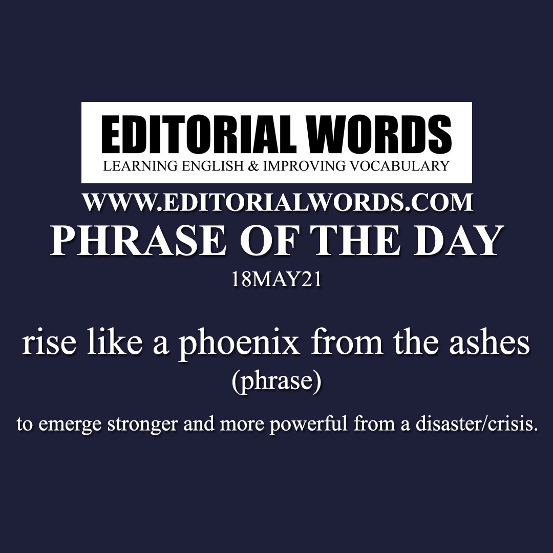 Phrase of the Day (rise like a phoenix from the ashes)-18MAY21