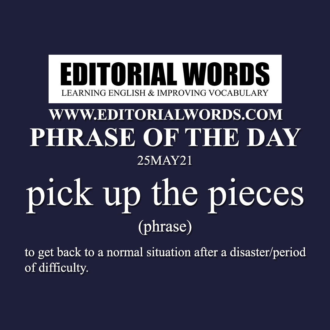 Phrase of the Day (pick up the pieces)-25MAY21