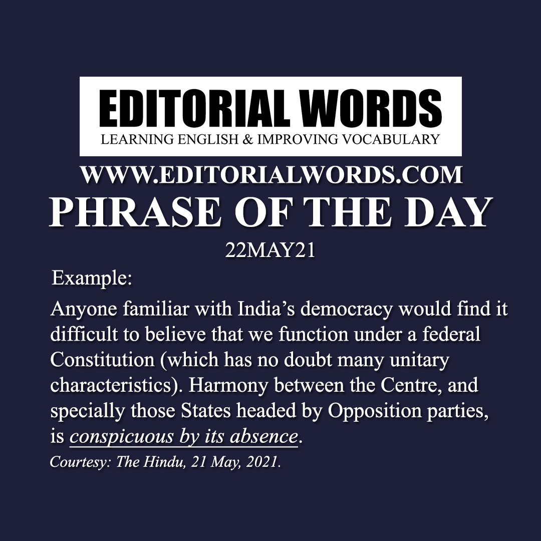 Phrase of the Day (conspicuous by one's absence)-22MAY21