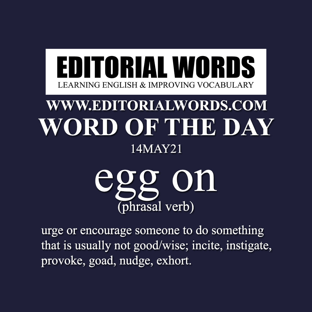 Word of the Day (egg on)-14MAY21