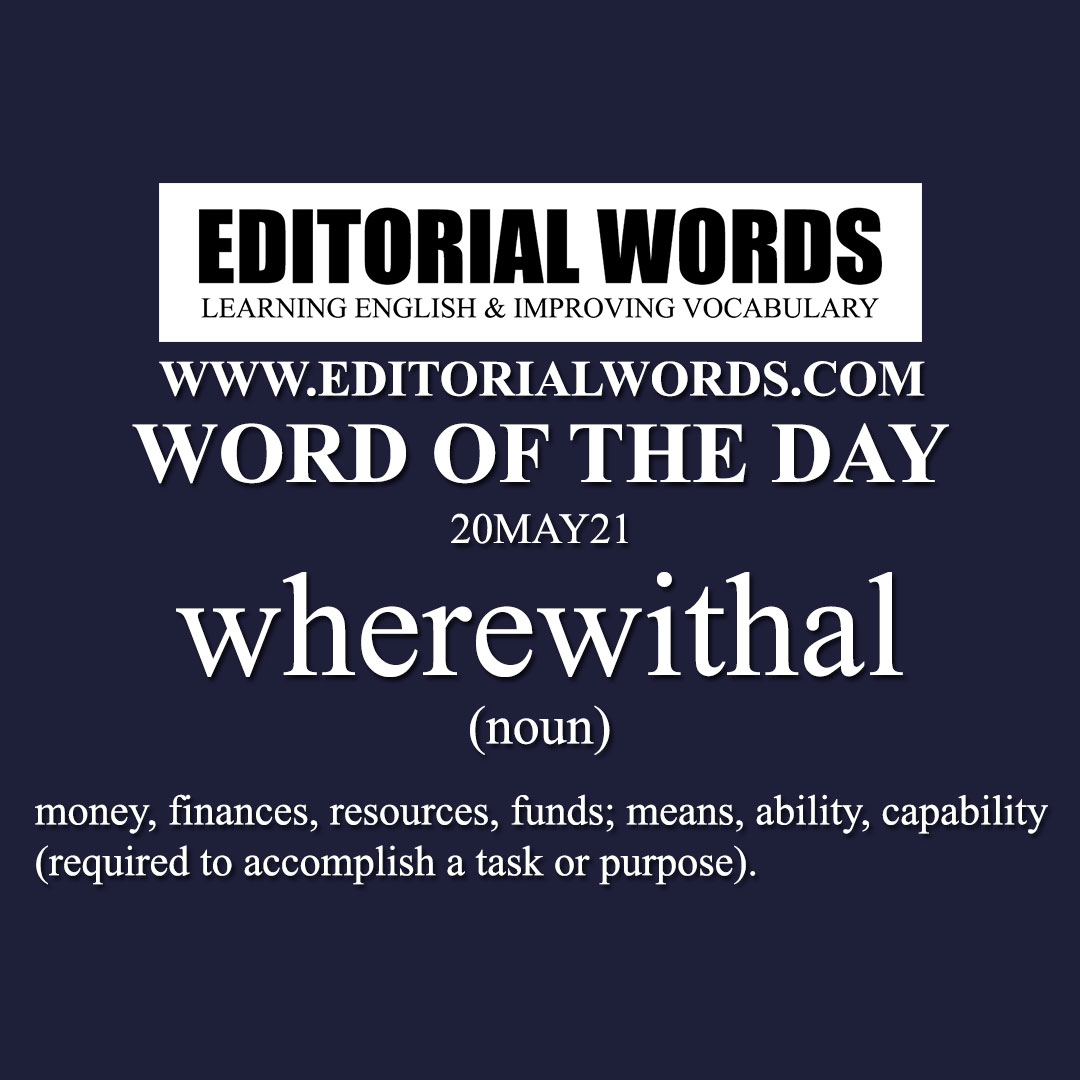 Word of the Day (wherewithal)-20MAY21
