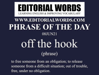 Phrase of the Day (off the hook)-08JUN21