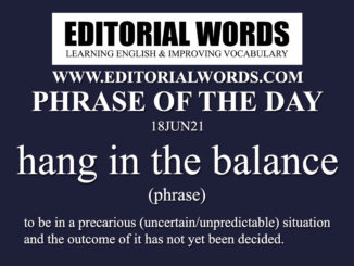 Phrase of the Day (hang in the balance)-18JUN21