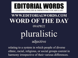 Word of the Day (pluralistic)-09APR22
