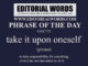 Phrase of the Day (take it upon oneself)-13OCT22