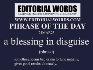 Phrase of the Day (a blessing in disguise)-24MAR23