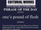 Phrase of the Day (one’s pound of flesh)-06JUN23