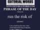 Phrase of the Day (run the risk of)-13MAR24