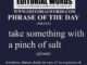 Phrase of the Day (take something with a pinch of salt)-16MAR24