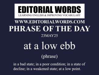 Phrase of the Day (at a low ebb)-23MAY25