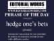 Phrase of the Day (hedge one’s bets)-15AUG25