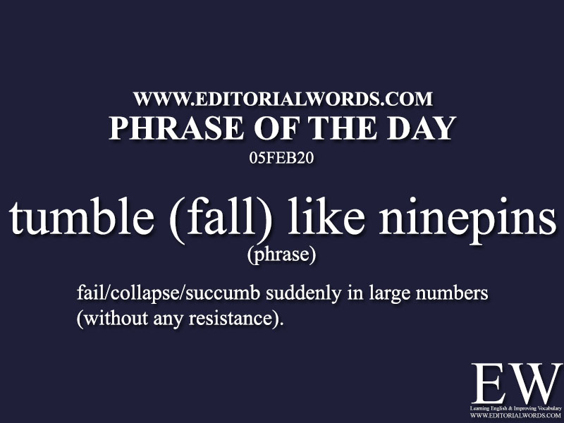 Phrase of the Day (tumble (fall) like ninepins) -05FEB20