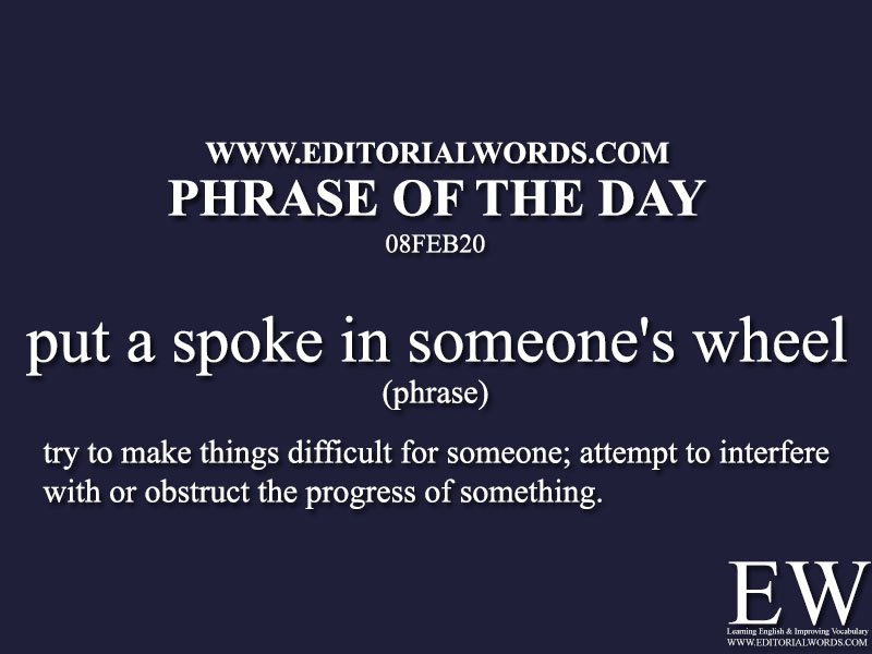 Phrase of the Day (put a spoke in someone's wheel) -08FEB20