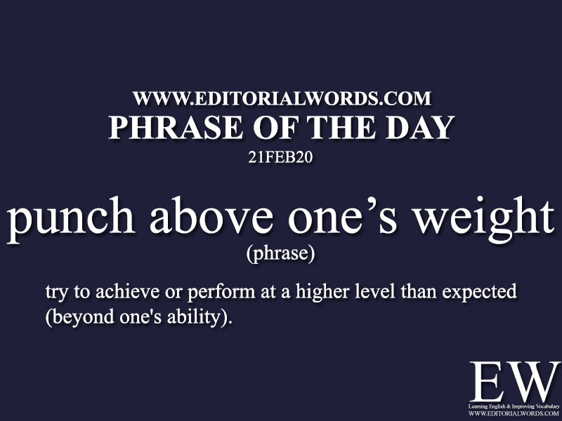 Phrase of the Day (punch above one’s weight)-21FEB20