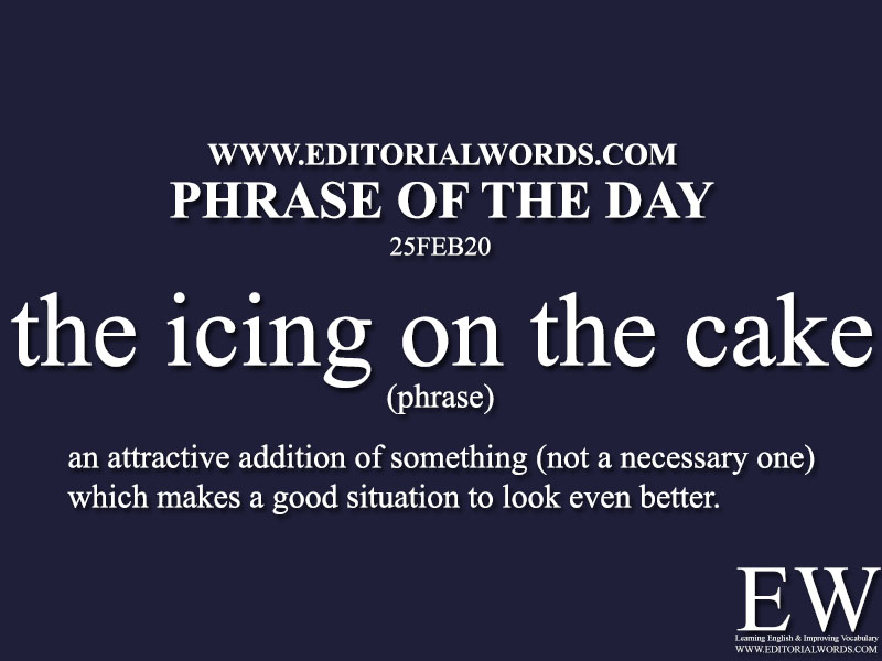 Phrase of the Day (the icing on the cake)-25FEB20