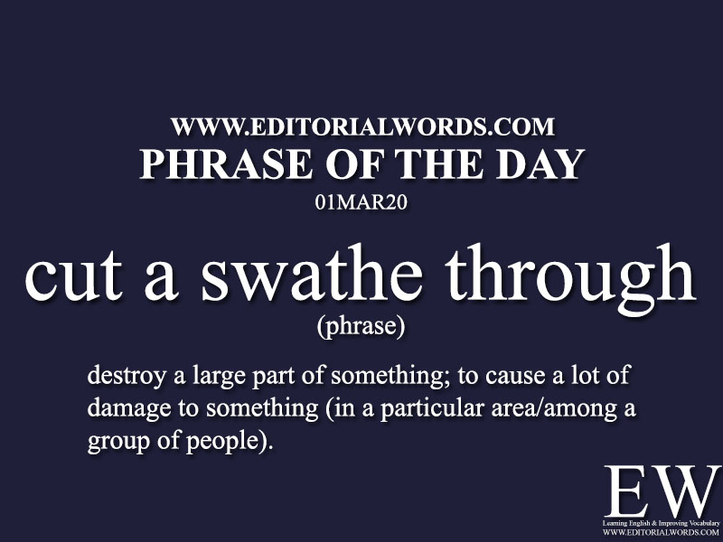 Phrase of the Day (cut a swathe through)-01MAR20