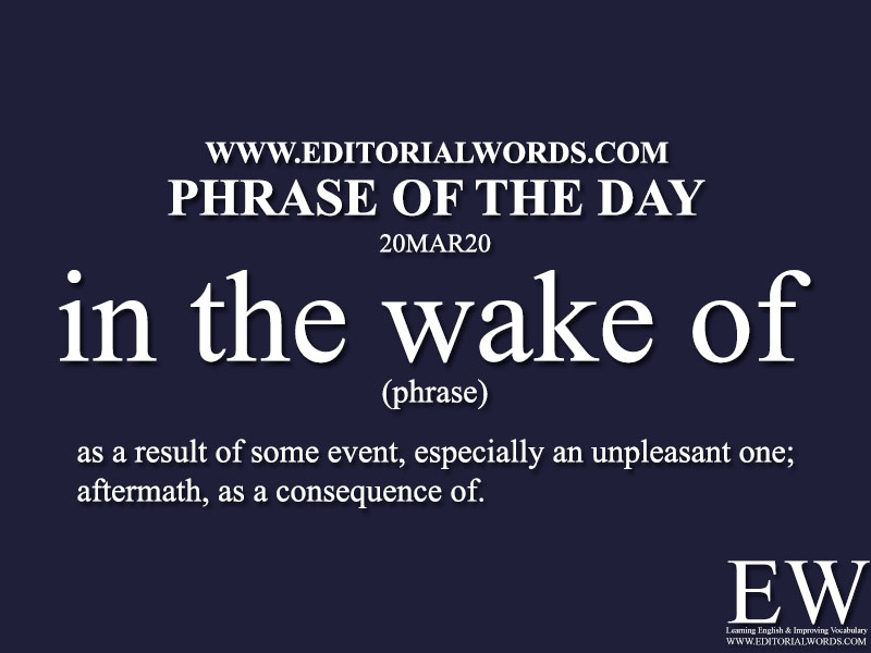 Phrase of the Day (in the wake of)-20MAR20
