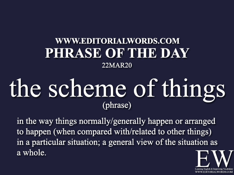 Phrase of the Day (the scheme of things)-22MAR20