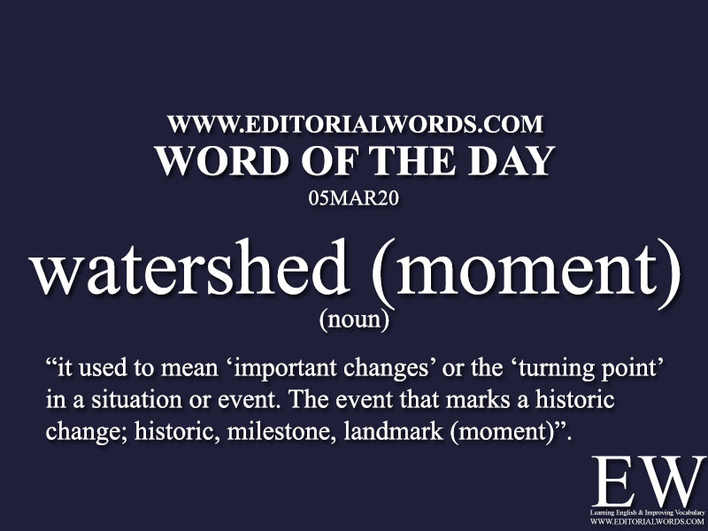 Word of the Day (watershed (moment))-05MAR20