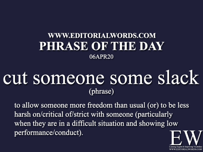 Phrase of the Day (cut someone some slack)-06APR20