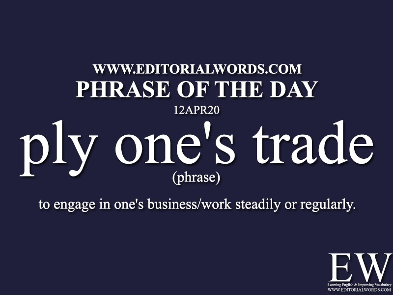 Phrase of the Day (ply one's trade)-12APR20