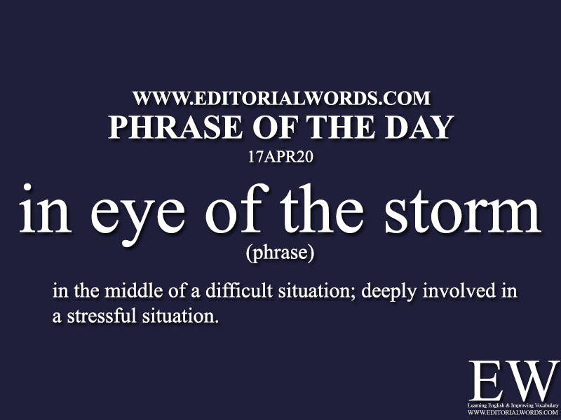 Phrase of the Day (in eye of the storm)-17APR20