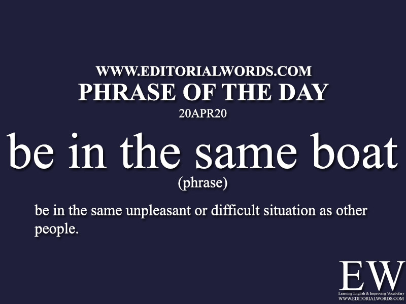 Phrase of the Day (be in the same boat)-20APR20