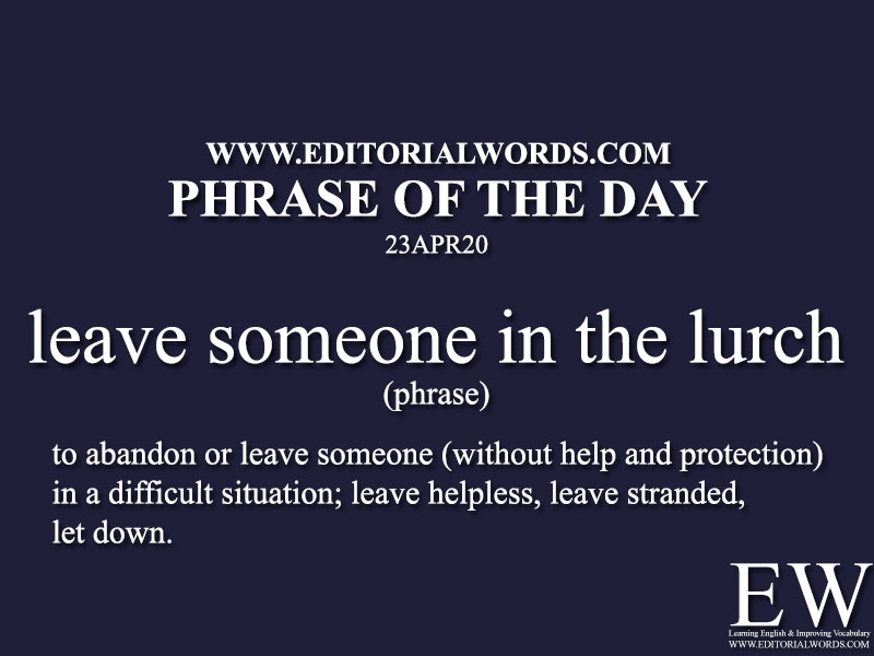 Phrase of the Day (leave someone in the lurch)-23APR20