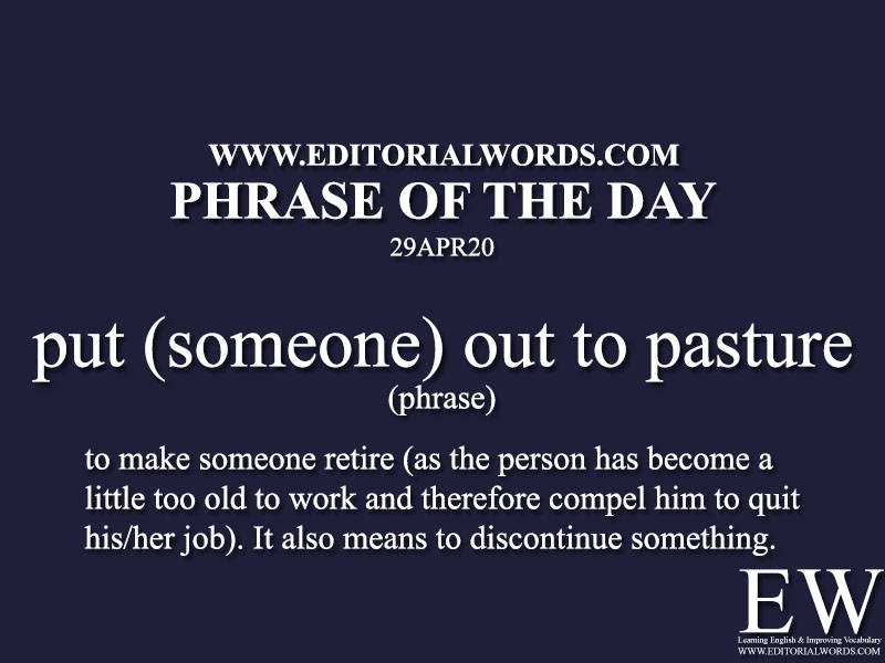 Phrase of the Day (put (someone) out to pasture)-29APR20