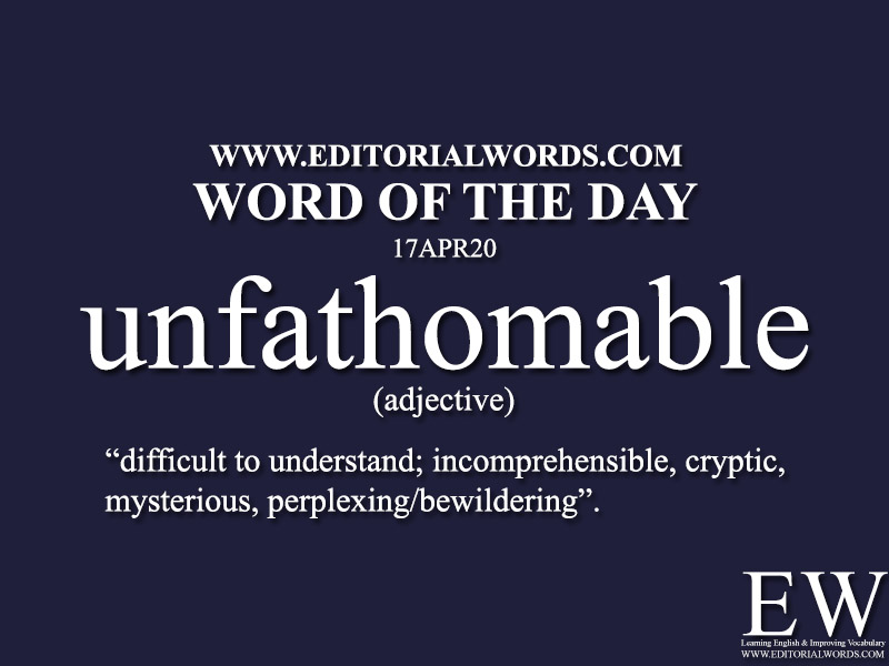 Word of the Day (unfathomable)-17APR20