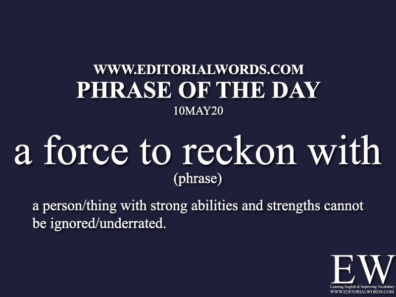 Phrase of the Day (a force to reckon with)-10MAY20