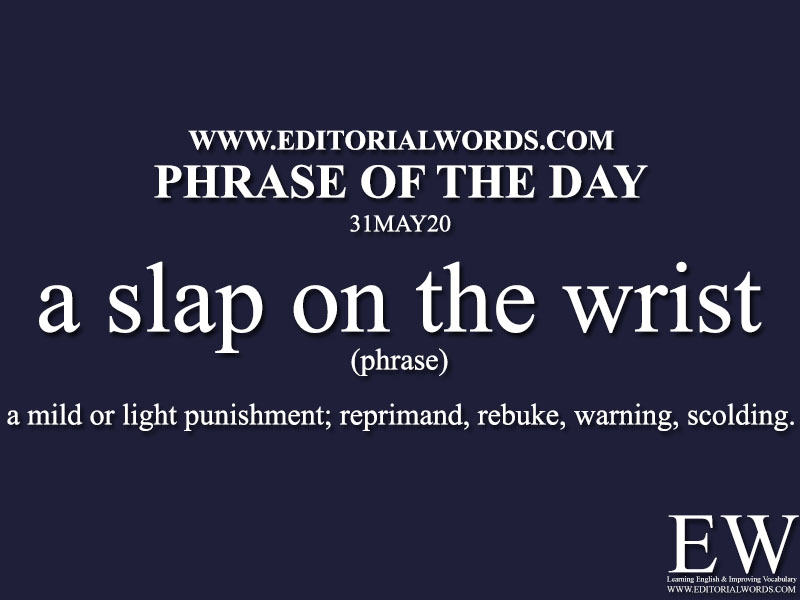 Phrase of the Day (slap on the wrist)-31MAY20