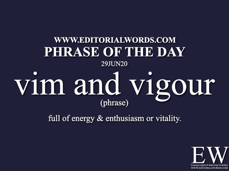 Phrase of the Day (vim and vigour)-29JUN20