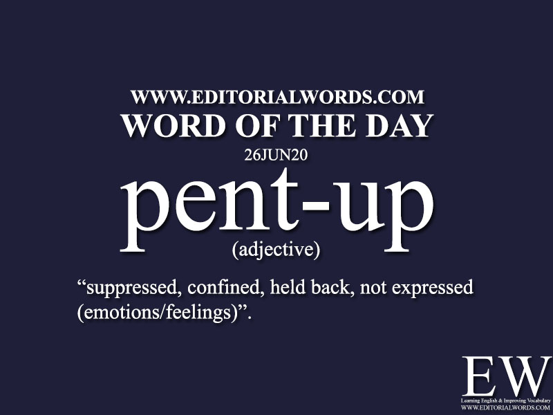 Word of the Day (pent-up)-26JUN20