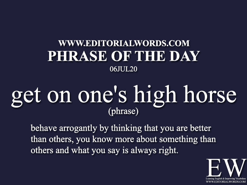 Phrase of the Day (get on one's high horse)-06JUL20
