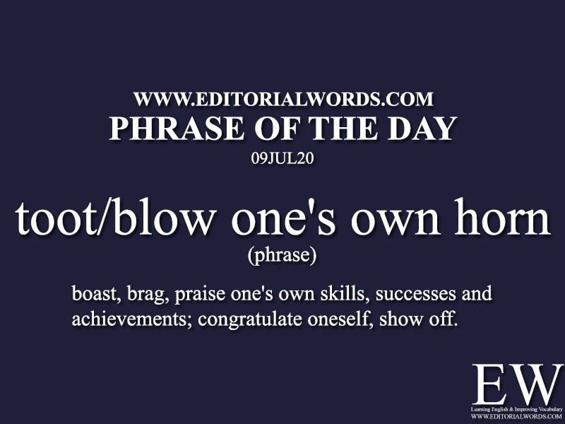 Phrase of the Day (toot/blow one's own horn)-09JUL20