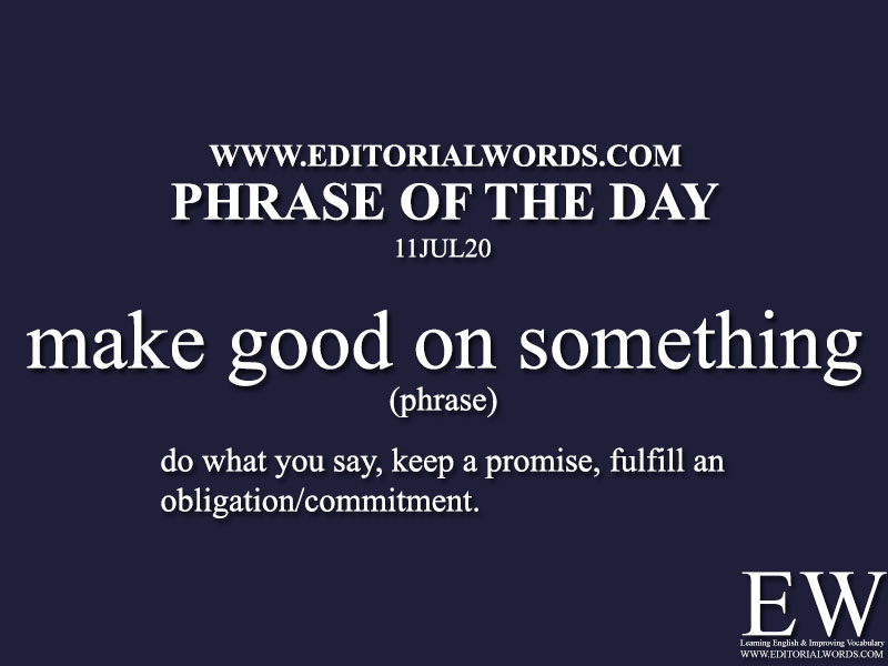 Phrase of the Day (make good on something)-11JUL20