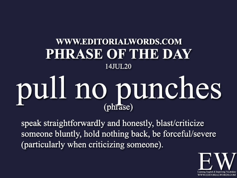 Phrase of the Day (pull no punches)-14JUL20