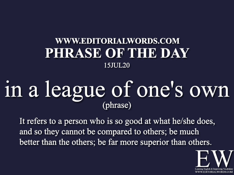 Phrase of the Day (in a league of one's own)-15JUL20