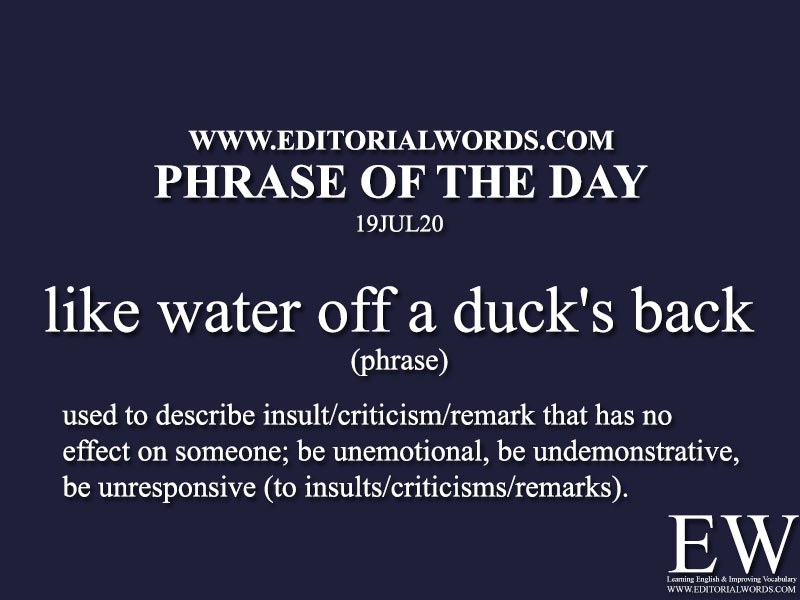 Phrase of the Day (like water off a duck's back)-19JUL20