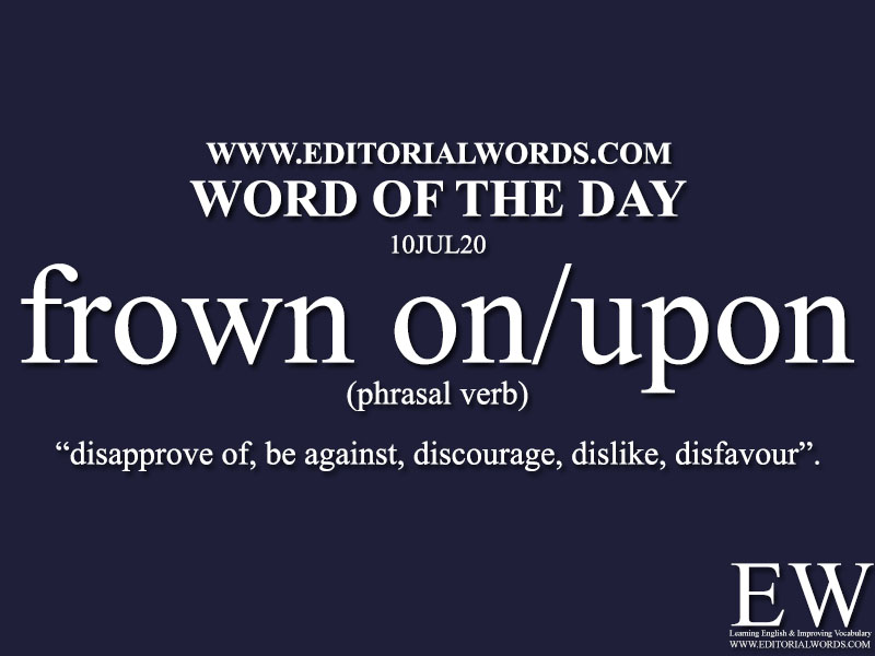 Word of the Day (frown on/upon)-10JUL20