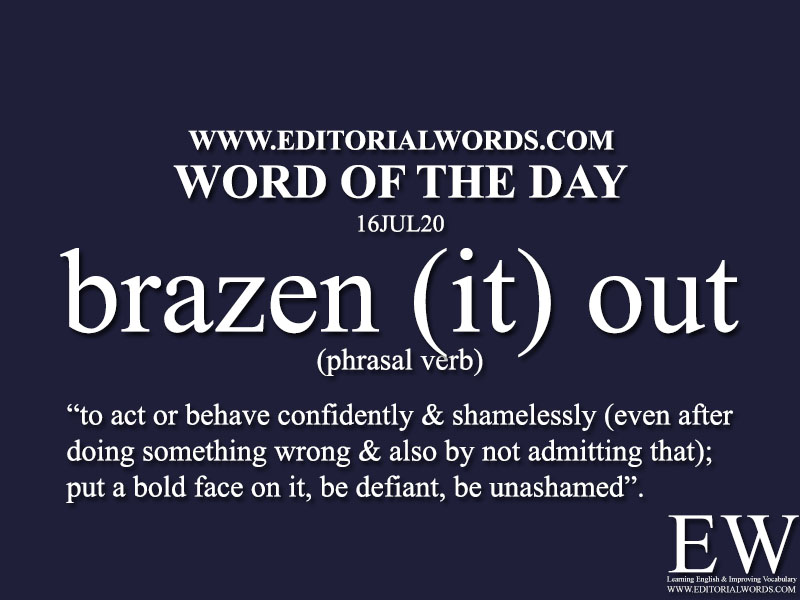 Word of the Day (brazen (it) out)-16JUL20