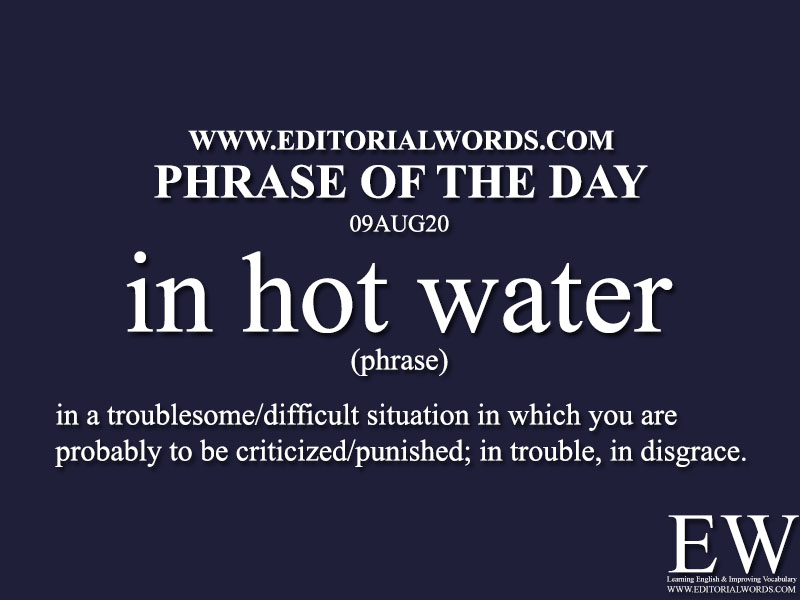 Phrase of the Day (in hot water)-09AUG20