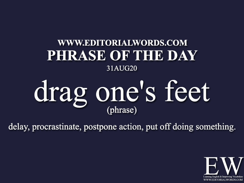 Phrase of the Day (drag one's feet)-31AUG20